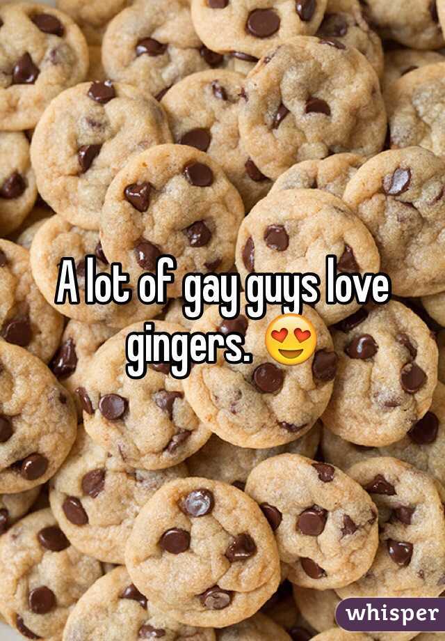 A lot of gay guys love gingers. 😍