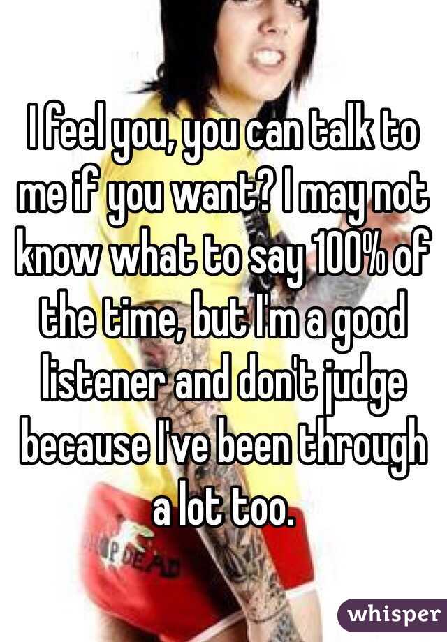I feel you, you can talk to me if you want? I may not know what to say 100% of the time, but I'm a good listener and don't judge because I've been through a lot too.