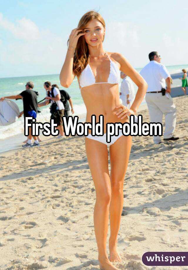 First World problem