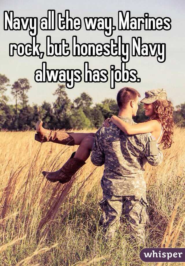 Navy all the way. Marines rock, but honestly Navy always has jobs.