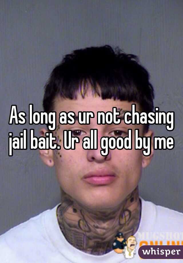 As long as ur not chasing jail bait. Ur all good by me