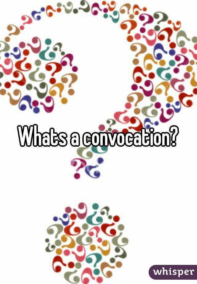 Whats a convocation?
