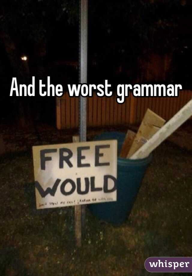 And the worst grammar 