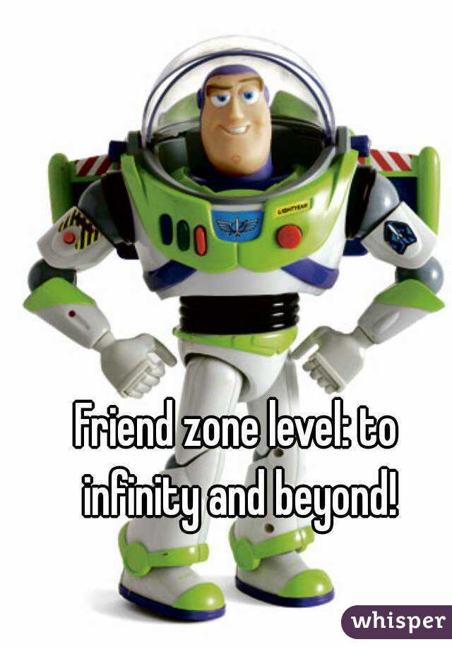 Friend zone level: to infinity and beyond!