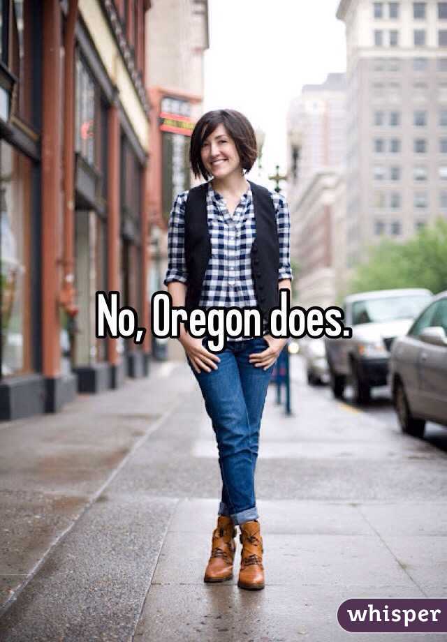 No, Oregon does. 