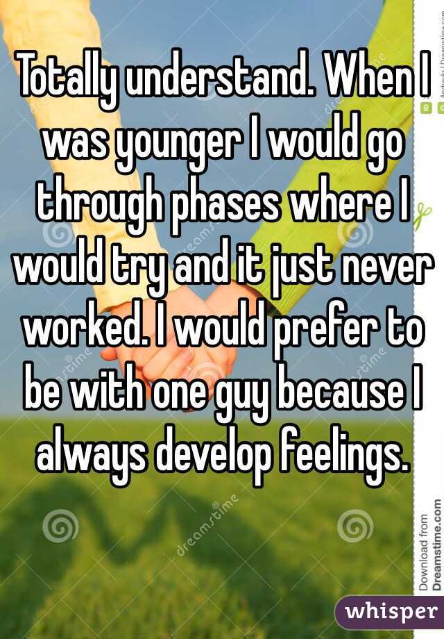 Totally understand. When I was younger I would go through phases where I would try and it just never worked. I would prefer to be with one guy because I always develop feelings. 