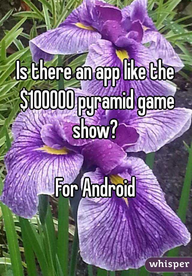 Is there an app like the $100000 pyramid game show? 

For Android