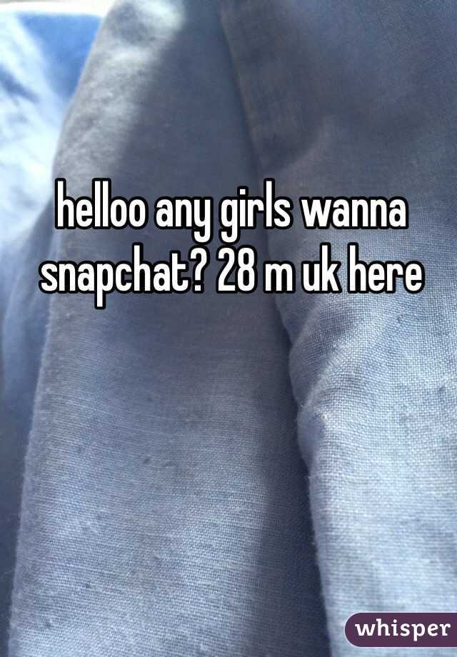 helloo any girls wanna snapchat? 28 m uk here