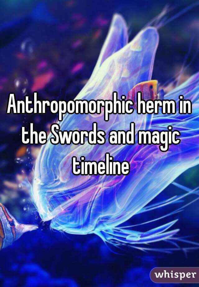 Anthropomorphic herm in the Swords and magic timeline