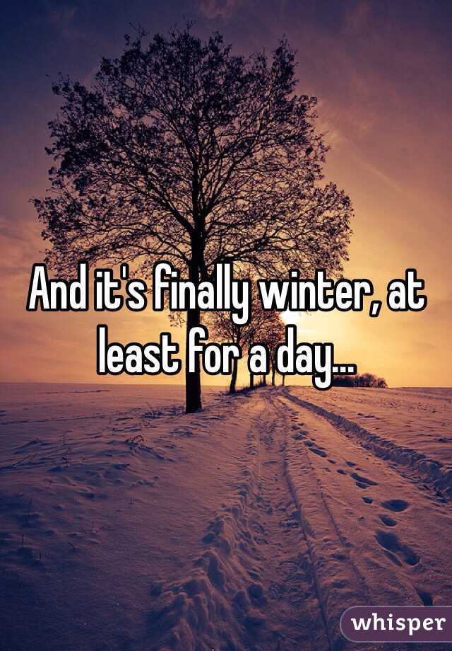 And it's finally winter, at least for a day...