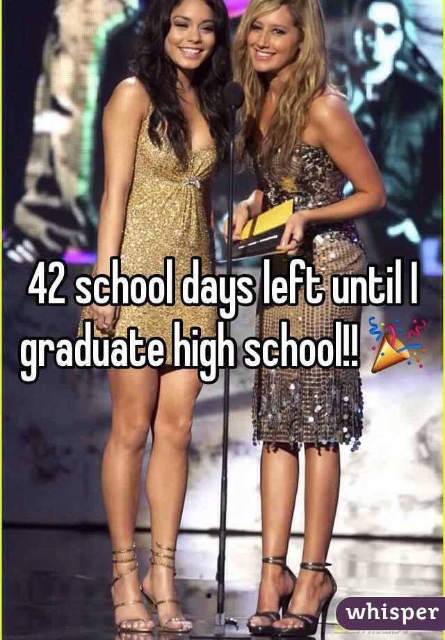 42 school days left until I graduate high school!! 🎉