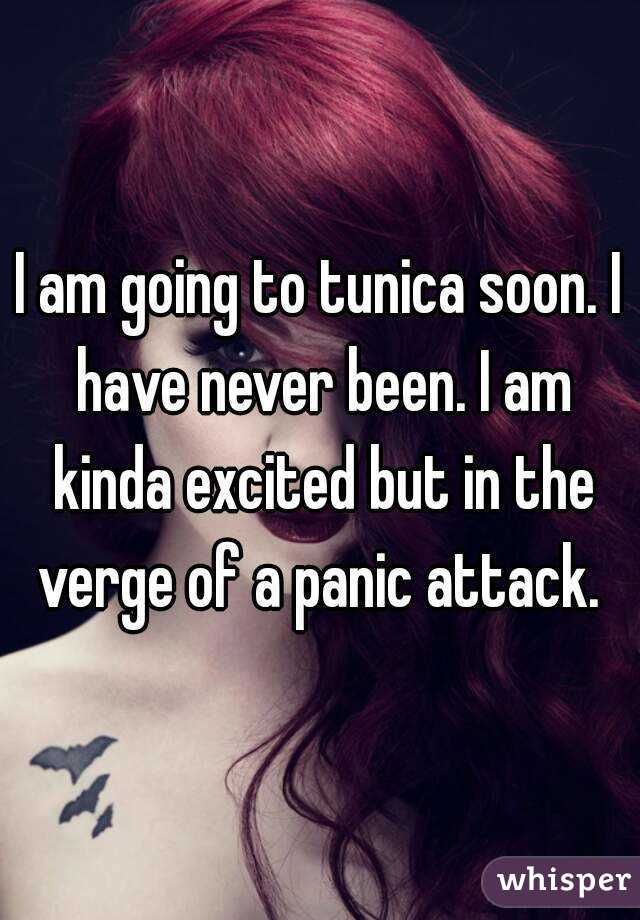 I am going to tunica soon. I have never been. I am kinda excited but in the verge of a panic attack. 