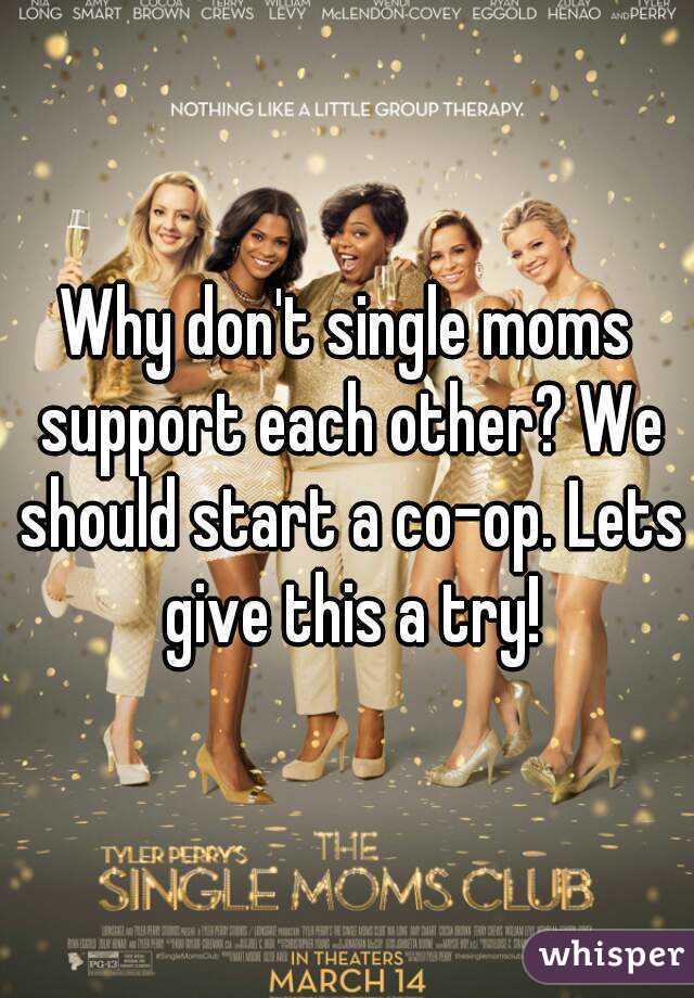 Why don't single moms support each other? We should start a co-op. Lets give this a try!