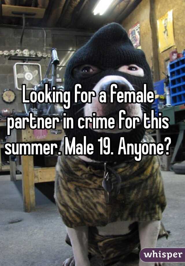 Looking for a female partner in crime for this summer. Male 19. Anyone?