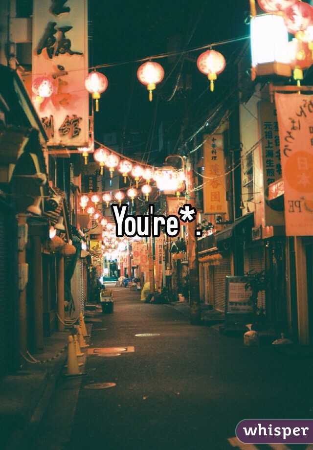 You're*. 