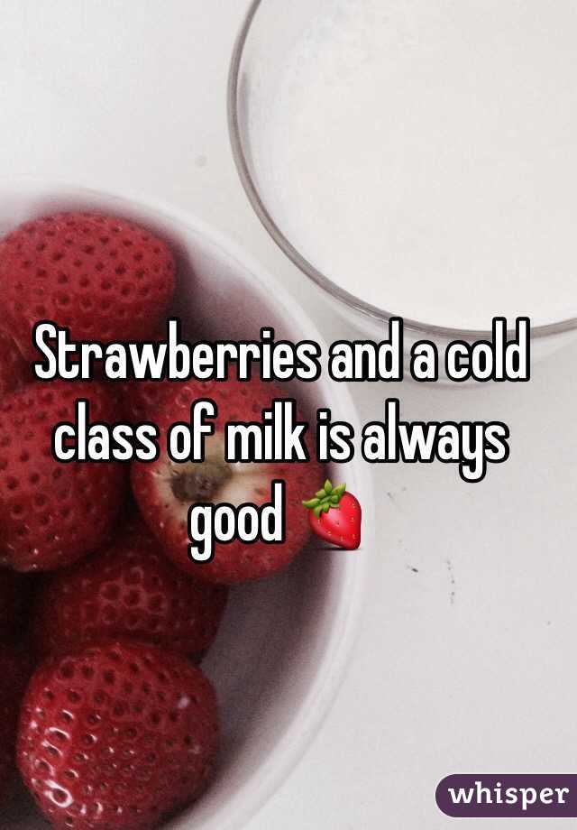 Strawberries and a cold class of milk is always good 🍓