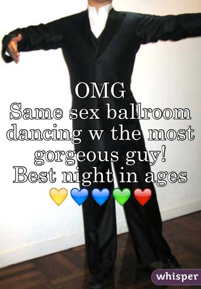 OMG 
Same sex ballroom dancing w the most gorgeous guy!
Best night in ages
💛💙💙💚❤️