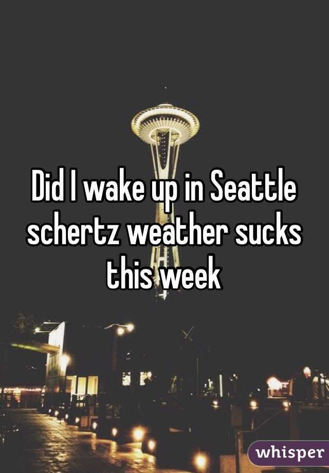 Did I wake up in Seattle schertz weather sucks this week 