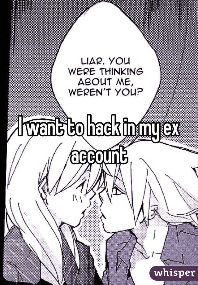 I want to hack in my ex account 