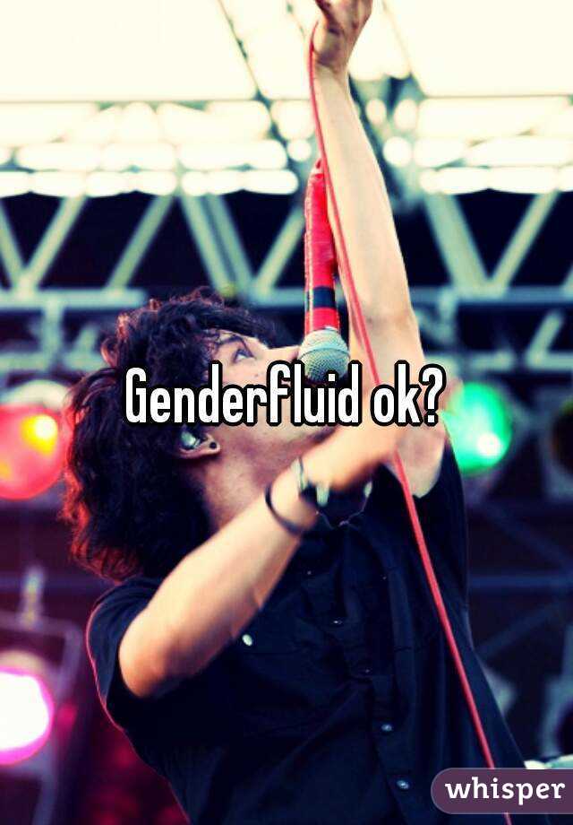 Genderfluid ok?