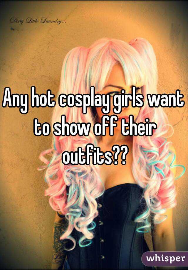 Any hot cosplay girls want to show off their outfits??
