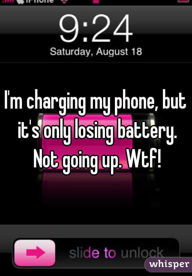 I'm charging my phone, but it's only losing battery. Not going up. Wtf!