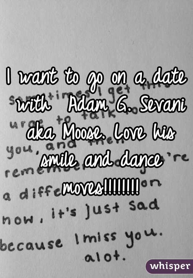 I want to go on a date with  Adam G. Sevani aka Moose. Love his smile and dance moves!!!!!!!!