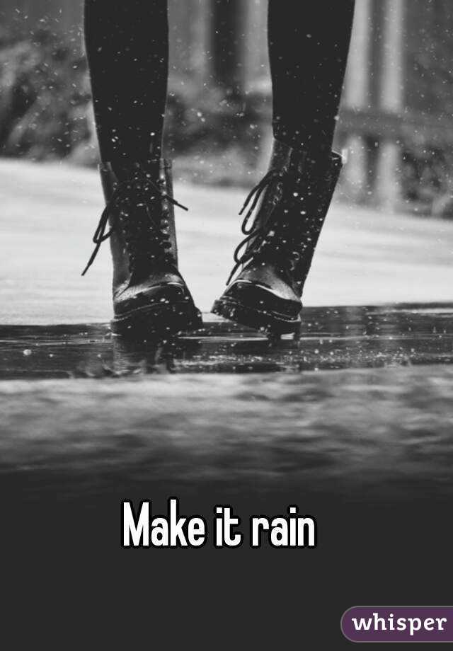 Make it rain