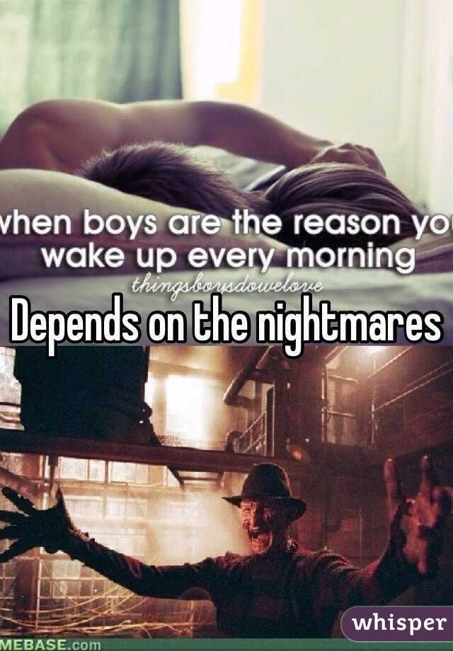 Depends on the nightmares