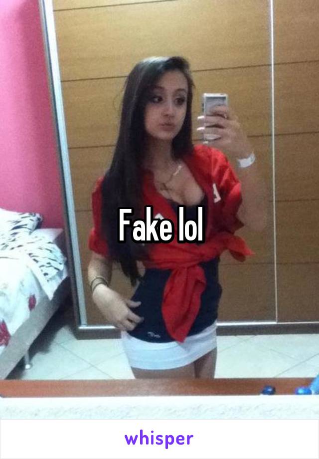 Fake lol