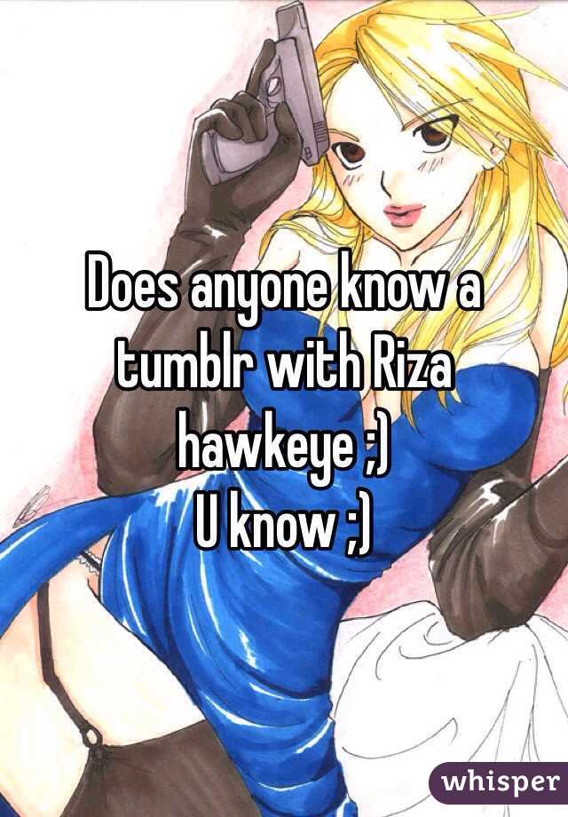 Does anyone know a tumblr with Riza hawkeye ;)
U know ;)