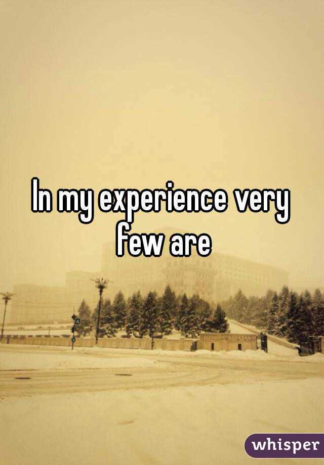 In my experience very few are