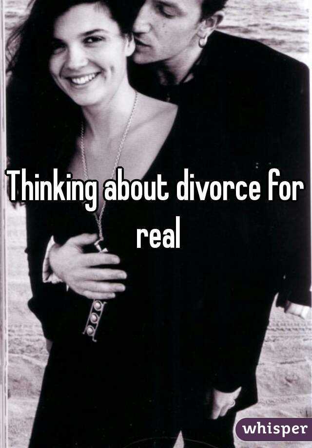 Thinking about divorce for real