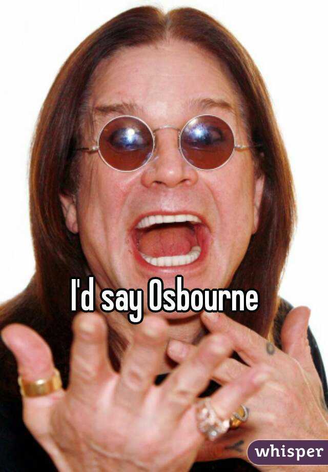 I'd say Osbourne