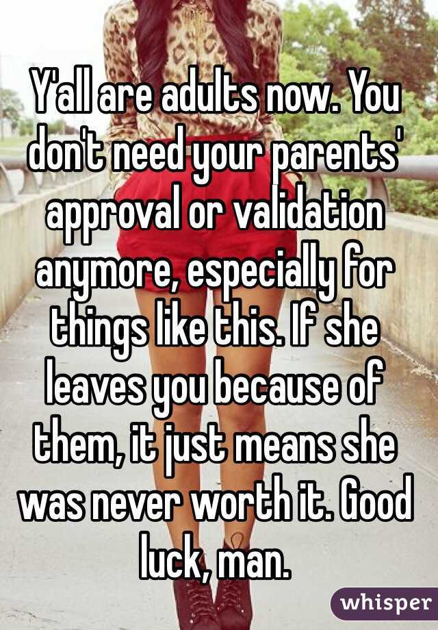 Y'all are adults now. You don't need your parents' approval or validation anymore, especially for things like this. If she leaves you because of them, it just means she was never worth it. Good luck, man.