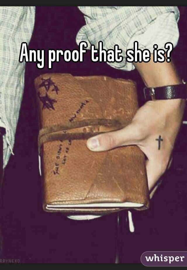 Any proof that she is? 