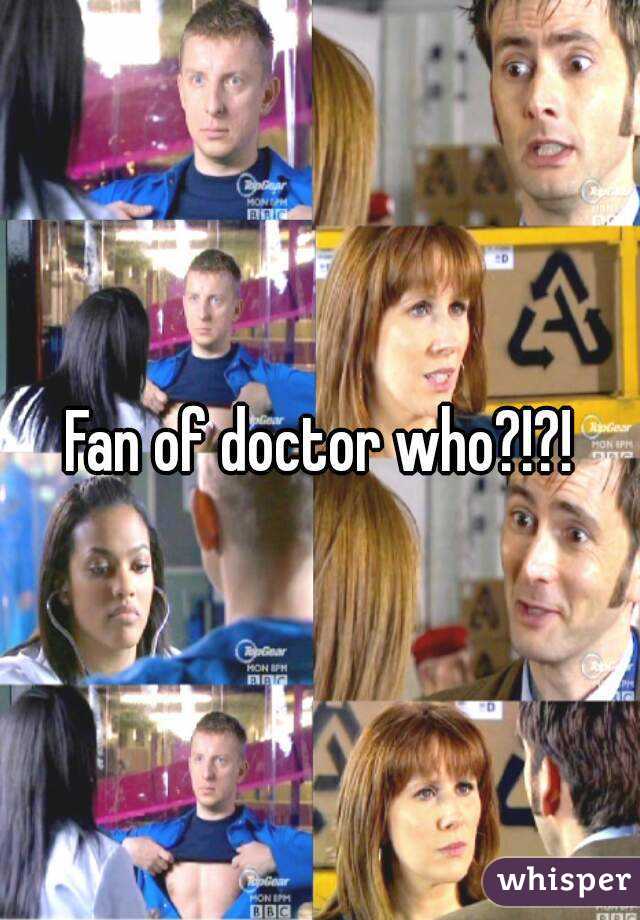 Fan of doctor who?!?!