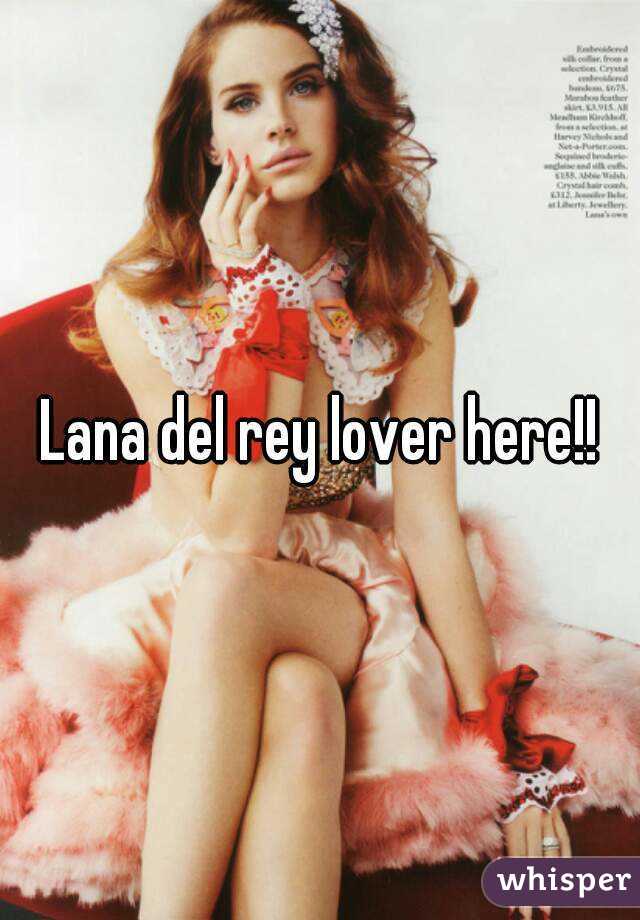 Lana del rey lover here!!