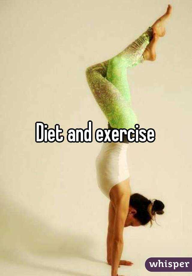 Diet and exercise