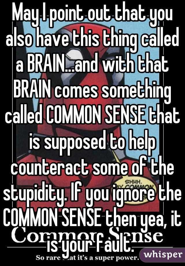 May I point out that you also have this thing called a BRAIN...and with that BRAIN comes something called COMMON SENSE that is supposed to help counteract some of the stupidity. If you ignore the COMMON SENSE then yea, it is your fault. 