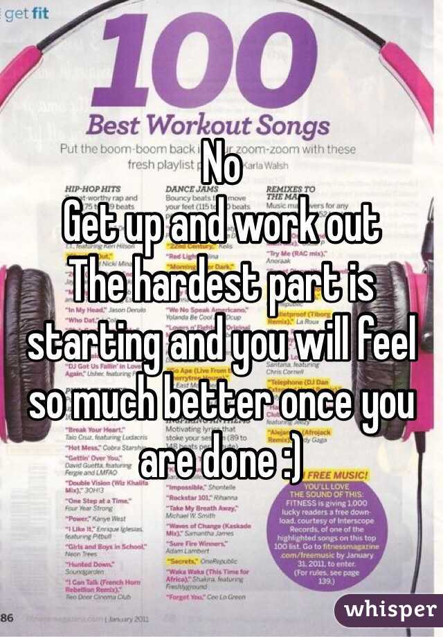 No 
Get up and work out 
The hardest part is starting and you will feel so much better once you are done :) 