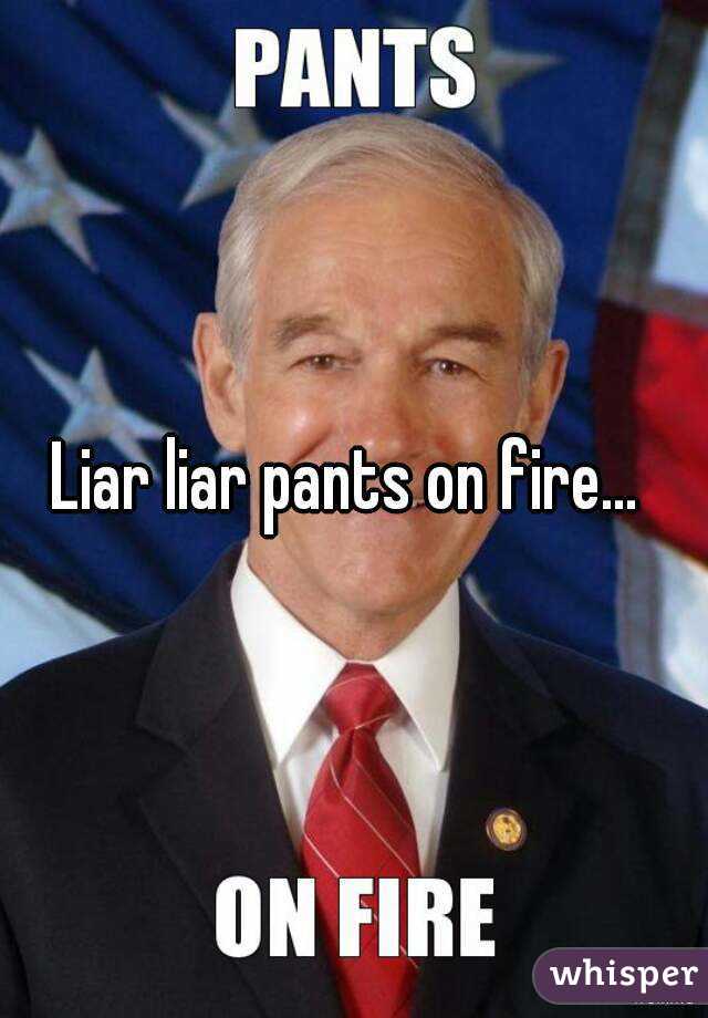 Liar liar pants on fire... 