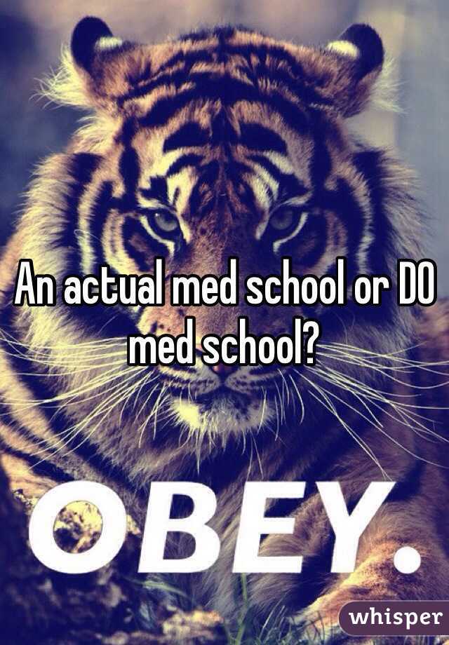 An actual med school or DO med school? 