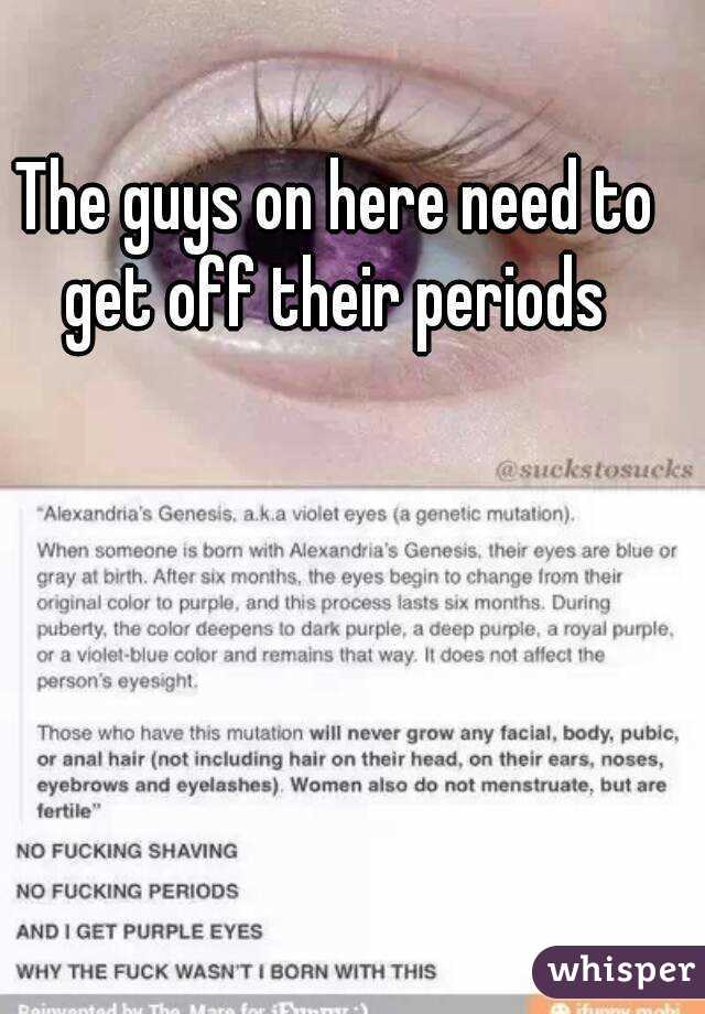 The guys on here need to get off their periods 