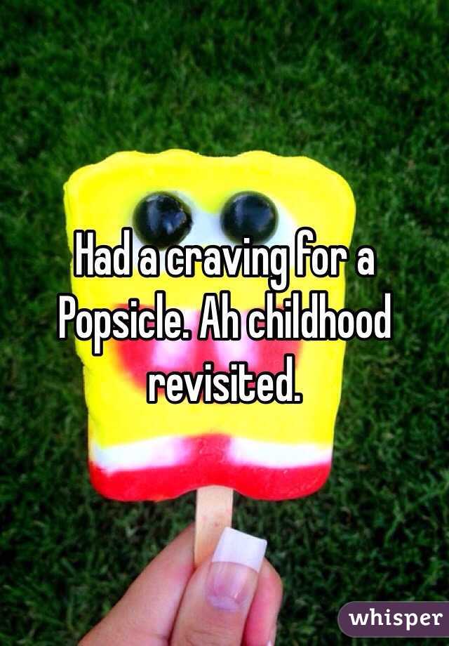 Had a craving for a Popsicle. Ah childhood revisited.  