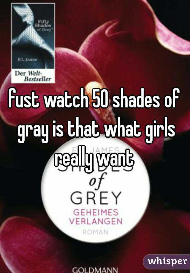 fust watch 50 shades of gray is that what girls really want 