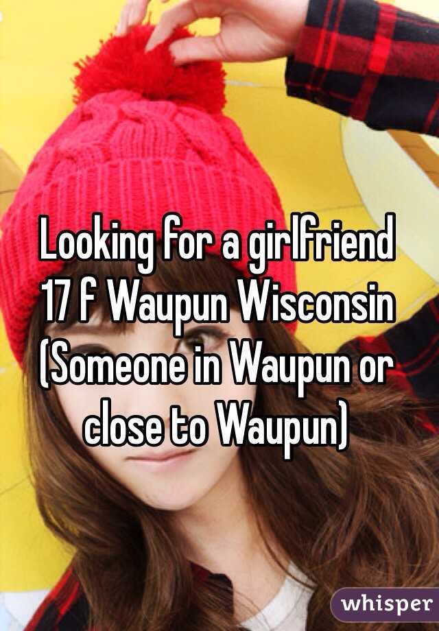 Looking for a girlfriend
17 f Waupun Wisconsin
(Someone in Waupun or close to Waupun)