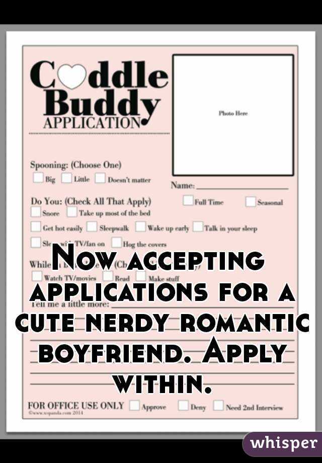 Now accepting applications for a cute nerdy romantic boyfriend. Apply within.