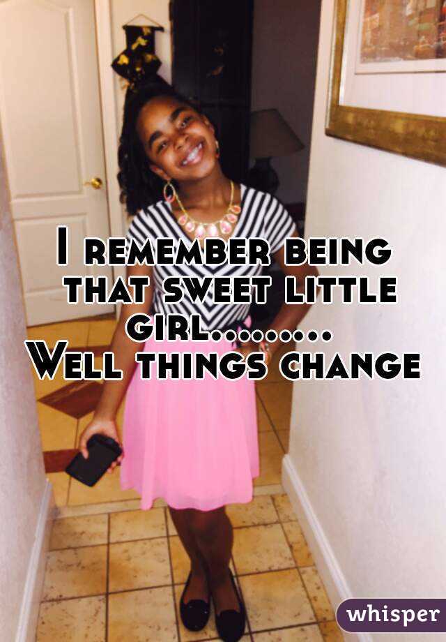 I remember being that sweet little girl.........
Well things change