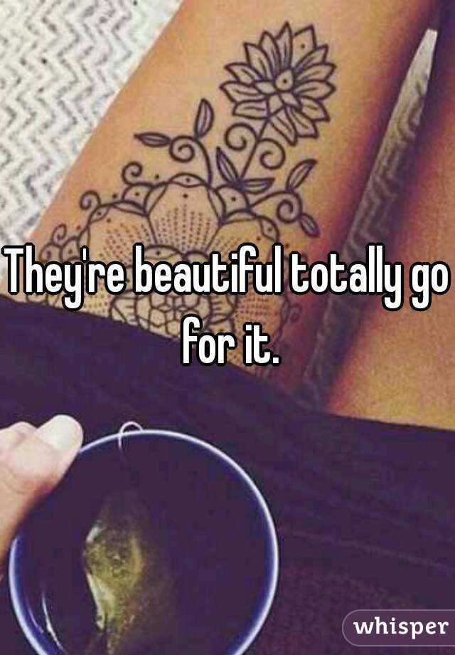 They're beautiful totally go for it.